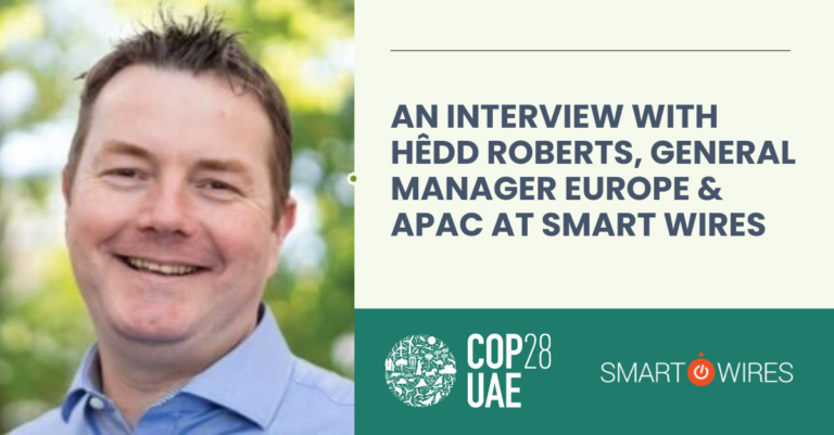 An Interview with Hêdd Roberts, General Manager Europe & APAC at Smart Wires